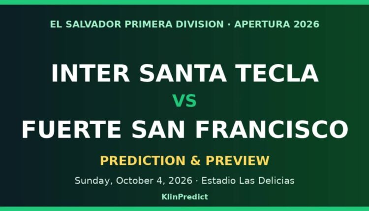 Inter Santa Tecla vs Fuerte San Francisco Prediction